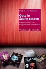 Gott in Szene setzen -  Frank Thomas Brinkmann