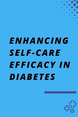 Enhancing Self-Care Efficacy in Diabetes - Swapna Biswas