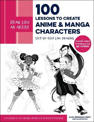 Draw Like an Artist: 100 Lessons to Create Anime and Manga Characters - Alex Brennan-Dent,  ABD Illustrates