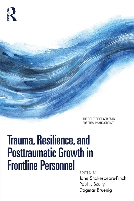 Trauma, Resilience, and Posttraumatic Growth in Frontline Personnel - 