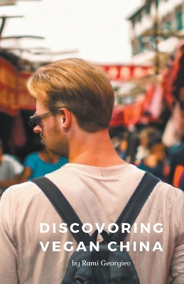 Discovering Vegan China - Rami Georgiev