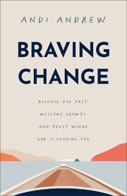 Braving Change - Andi Andrew