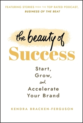 The Beauty of Success - Kendra Bracken-Ferguson