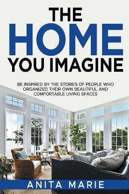 The Home You Imagine - Anita Marie