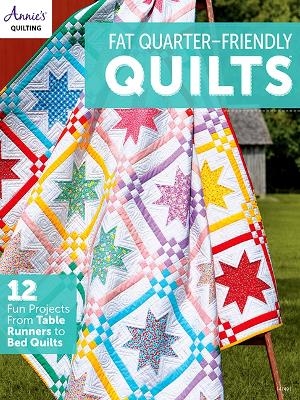 Fat Quarter-Friendly Quilts - Annie's Quilting