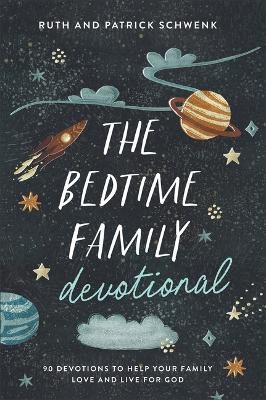 Bedtime Family Devotional - Patrick Schwenk, Ruth Schwenk