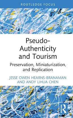 Pseudo-Authenticity and Tourism - Jesse Owen Hearns-Branaman, Andy Lihua Chen