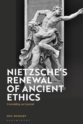 Nietzsche's Renewal of Ancient Ethics - Neil Durrant