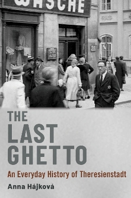 The Last Ghetto - Anna Hájková