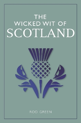 The Wicked Wit of Scotland - Rod Green