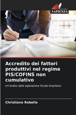 Accredito dei fattori produttivi nel regime PIS/COFINS non cumulativo - Christiano Rebello