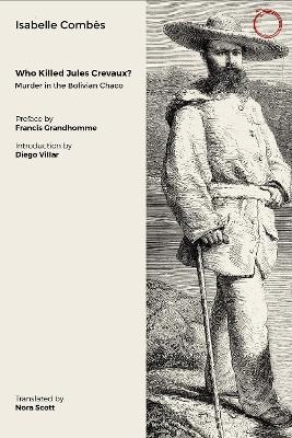 Who Killed Jules Crevaux? - Isabelle Combès