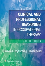 Clinical and Professional Reasoning in Occupational Therapy - Schell, Barbara; Schell, John