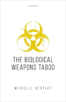 The Biological Weapons Taboo - Dr Michelle Bentley