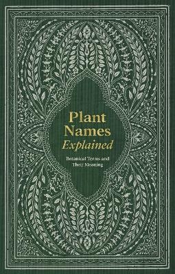 Plant Names Explained -  Editors of David & Editors of David &amp Charles;  