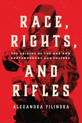 Race, Rights, and Rifles - Alexandra Filindra