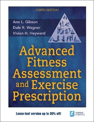 Advanced Fitness Assessment and Exercise Prescription - Ann L. Gibson, Dale R. Wagner, Vivian H. Heyward