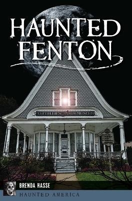 Haunted Fenton - Brenda Hasse