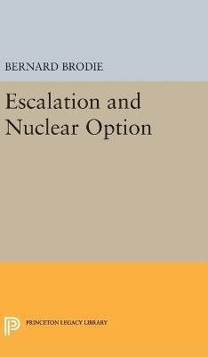 Escalation and Nuclear Option - Bernard Brodie