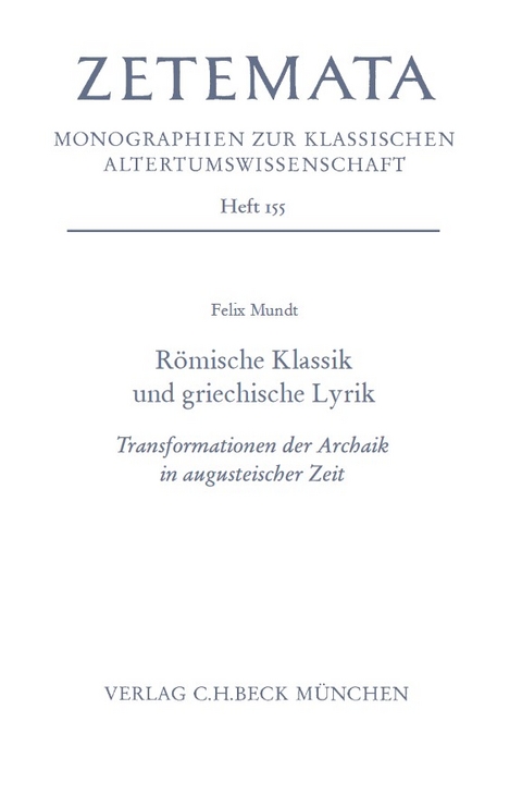 Römische Klassik und griechische Lyrik - Felix Mundt