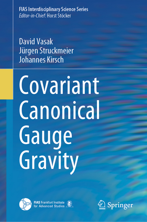 Covariant Canonical Gauge Gravity - David Vasak, Jürgen Struckmeier, Johannes Kirsch