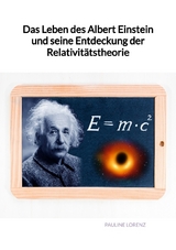 Das Leben des Albert Einstein und seine Entdeckung der Relativitätstheorie - Pauline Lorenz