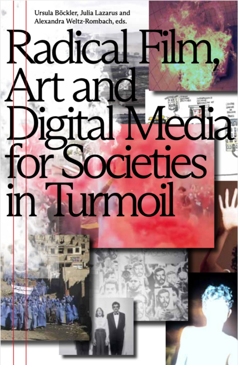 Radical Film, Art and Digital Media for Societies in Turmoil - John Akomfrah, Ursula Biemann, Rod Stoneman, Elsa de Seynes, Volker Pantenburg, Mario Pfeifer, Cinema Brasileira,  und viele andere