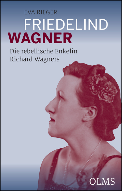 Friedelind Wagner - Die rebellische Enkelin Richard Wagners - Eva Rieger