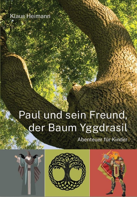 Paul und sein Freund, der Baum Yggdrasil - Klaus Heimann