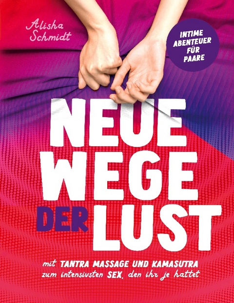 Neue Wege der Lust - Alisha Schmidt