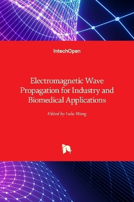 Electromagnetic Wave Propagation for Industry and Biomedical Applications - 