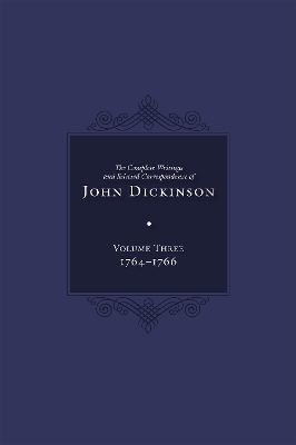 Complete Writings and Selected Correspondence of John Dickinson - 