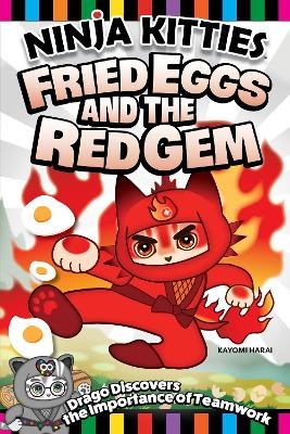 Ninja Kitties Fried Eggs and the Red Gem - Kayomi Harai, Rob Hudnut