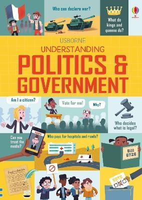 Understanding Politics and Government - Rosie Hore, Alex Frith, Louie Stowell