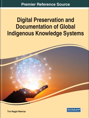 Digital Preservation and Documentation of Global Indigenous Knowledge Systems - 