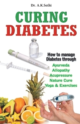 Curing Diabetes - A.K. Sethi