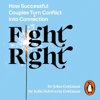 Fight Right - Dr John Schwartz Gottman; Dr Julie Schwartz Gottman …