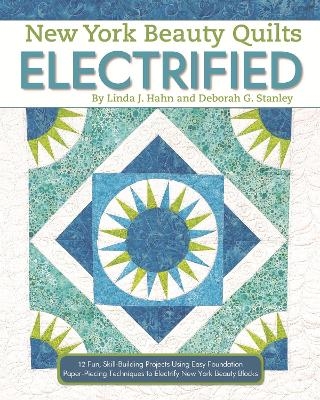 New York Beauty Quilts Electrified - Linda J. Hahn, Deborah G. Stanley