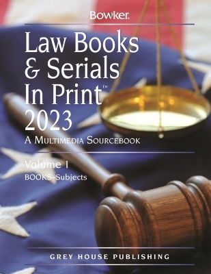 Law Books & Serials in Print - 3 Volume Set, 2023 - 