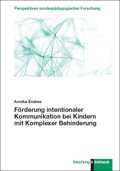 Förderung intentionaler Kommunikation bei Kindern mit Komplexer Behinderung - Annika Endres