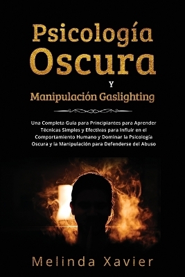 Psicología Oscura Y Manipulación Gaslighting - Melinda Xavier