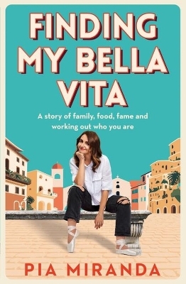 Finding My Bella Vita - Pia Miranda