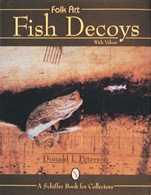 Folk Art Fish Decoys - Donald J. Petersen