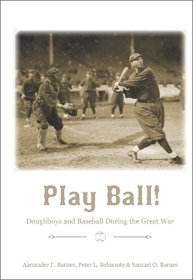 Play Ball! - Alexander F. Barnes, Peter L. Belmonte, Samuel O. Barnes