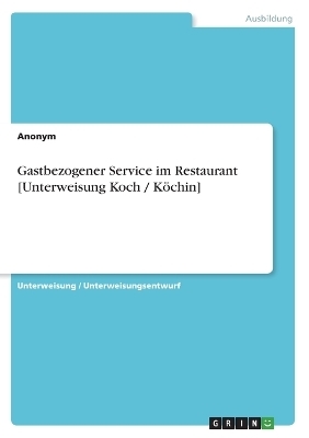 Gastbezogener Service im Restaurant [Unterweisung Koch / KÃ¶chin] -  Anonymous