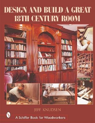 Design and Build a Great 18th Century Room - Jeff Knudsen