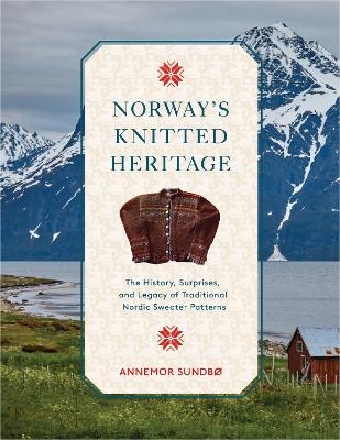 Norway's Knitted Heritage - Annemor Sundbø