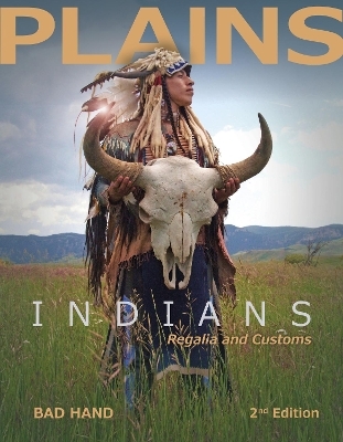 Plains Indians Regalia and Customs, 2nd Ed. -  Bad Hand