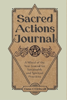 Sacred Actions Journal - Dana O'Driscoll