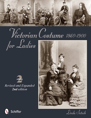 Victorian Costume for Ladies 1860-1900 - Linda Setnik